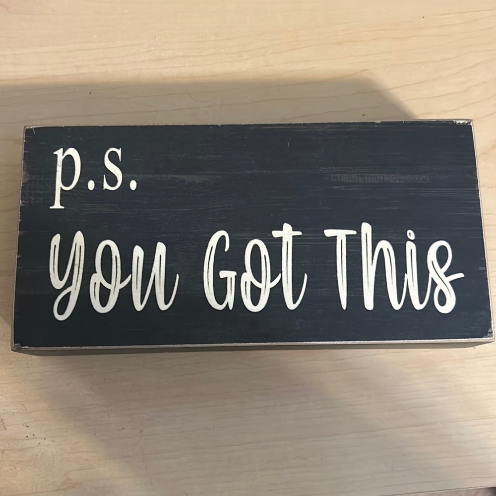 Ps You Got This Block Sign
